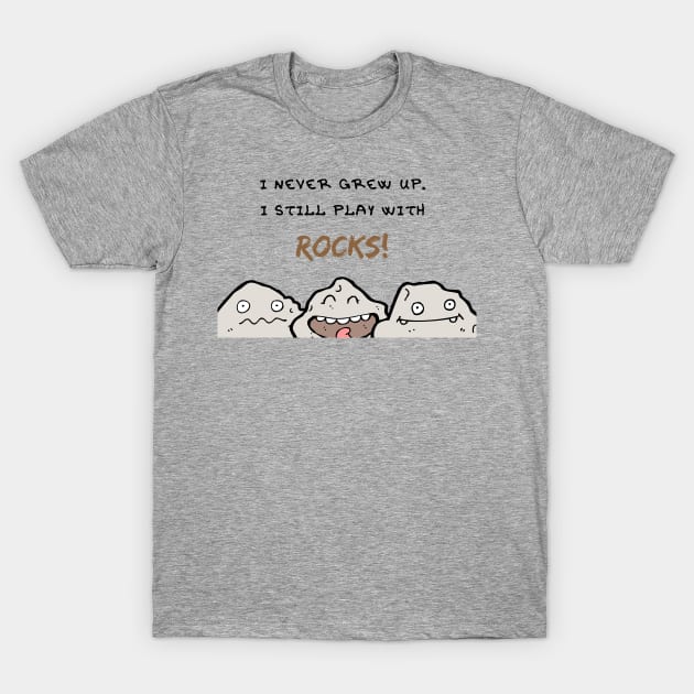 Play With Rocks! T-Shirt by BetterMe4BetterWe